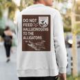 Do Not Feed Hallucinogens To The Alligators Hippie Sweatshirt Back Print