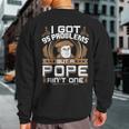 I Got 95 Problems But A Pope Ain't One Protestant Sweatshirt Back Print