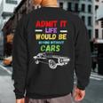 Admit It Life Would Be Boring Without Cars Retro Sweatshirt Back Print