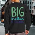 Big Brother In Training For Great Bros Sweatshirt Back Print