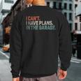 I Cant I Have Plans In The Garage Mechanic Car Enthusiast Sweatshirt Back Print