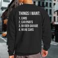 Car Guys Things I Want Car Parts Bigger Garage More Cars Sweatshirt Back Print