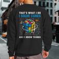 Competitive Puzzle I Solve Cubes And I Know Thing Cubing Sweatshirt Back Print