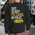 Eat Sleep Fix Cars Repeat Auto Mechanic Sweatshirt Back Print