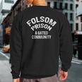 Folsom State Prison A Gated Community Sweatshirt Back Print