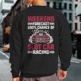 Weekend Forecast Slot Car Racing Sweatshirt Back Print