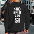 Motocross Dirt Bike Is My Bike Ok Sweatshirt Back Print