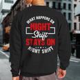 What Happens On Night Shift Stay On Night Shift Sweatshirt Back Print