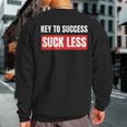 Key To Success Suck LessSweatshirt Back Print