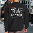 Most Likely To Shoot The Reindeer Hunting Christmas Hunter Sweatshirt Back Print