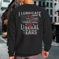 I Lubricate My Ar-15 With Liberal Tears Sweatshirt Back Print