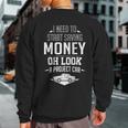 I Need To Start Saving Money Oh Look A Project Car Restorer Sweatshirt Back Print