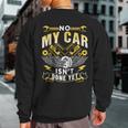 No My Car Isn't Done Yet Tools Hobby Garage Mechanic Sweatshirt Back Print