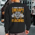 Racing Therapy Racer Race Track Racetrack Racers Raceday Sweatshirt Back Print