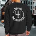 Real Cars Dont Shift Themselves 6 Spd Car Guys Sweatshirt Back Print