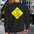 Stay In Your Lane Road Sign Sweatshirt Back Print