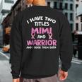 I Have Two Titles Mimi And Warrior Breast Cancer Sweatshirt Back Print