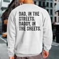 Dad In The Streets Daddy In The Sheets Apparel Sweatshirt Back Print