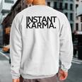 Instant Karma Sweatshirt Back Print