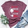 My Favorite Soccer Player Calls Me Mom Soccer Mother Bella Canvas T-shirt Heather Maroon