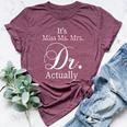 It's Miss Ms Mrs Dr Actually Doctor Graduation Appreciation Bella Canvas T-shirt Heather Maroon