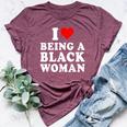 I Love Being A Black Woman Black History Month Women Bella Canvas T-shirt Heather Maroon