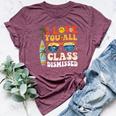 I Love You All Class Dismissed End Of Year School Teacher Bella Canvas T-shirt Heather Maroon