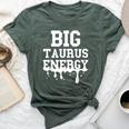 Big Taurus Energy Zodiac Sign Drip Taurus Birthday Bella Canvas T-shirt Heather Forest