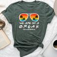 We Are On A Break Teacher End Of School Year Hello Summer Bella Canvas T-shirt Heather Forest