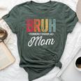 Bruh Formerly Known As Mom For Mom Mother's Day Bella Canvas T-shirt Heather Forest