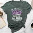 Im The Crazy Sister Everyone Warned You About Crazy Sister Bella Canvas T-shirt Heather Forest