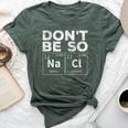 Dont Be So Salty Chemistry Teacher Novelty Bella Canvas T-shirt Heather Forest