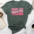 Your Fav English Teacher On Front Retro Groovy Pink Bella Canvas T-shirt Heather Forest
