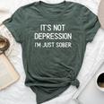 It's Not Depression I'm Just Sober Joke Sarcastic Bella Canvas T-shirt Heather Forest