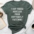 I Got These Muscles From Butterfly Watching Bella Canvas T-shirt Heather Forest