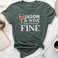 Jason And Wine Make Everything Fine Name Jasons Bella Canvas T-shirt Heather Forest