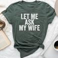 Let Me Ask My Wife Retro Vintage Bella Canvas T-shirt Heather Forest