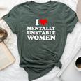 I Love Mentally Unstable I Heart Unstable Women Bella Canvas T-shirt Heather Forest