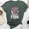 Move Over Boys Let This Girl Show You How To Fish Fishing Bella Canvas T-shirt Heather Forest