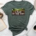 I Play In The Dirt Gardening Saying Crazy Plant Lady Bella Canvas T-shirt Heather Forest