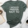 I Would Prefer Not To Sarcastic Bella Canvas T-shirt Heather Forest