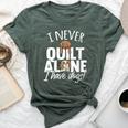 I Never Quilt Alone I Have Dogs Quilters Dog Lover Sew Bella Canvas T-shirt Heather Forest