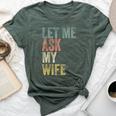 Vintage Let Me Ask My Wife Husband Couple Humor Bella Canvas T-shirt Heather Forest