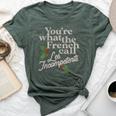 You're What The French Call Les Incompetents Christmas Bella Canvas T-shirt Heather Forest