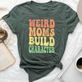 Weird Moms Build Character Mom Day Bella Canvas T-shirt Heather Mauve