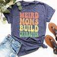Weird Moms Build Character Mom Day Bella Canvas T-shirt Heather Forest