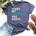 Dad Dance Quote I Can't My Daughter Has Dance Dancing Father Bella Canvas T-shirt Heather Navy