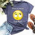 This Is How I Eye Roll Sarcastic Humor Emoticon Bella Canvas T-shirt Heather Navy