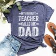 My Favorite Teacher Calls Me Dad Father's Day Bella Canvas T-shirt Heather Navy
