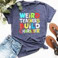 Teacher Sayings Weird Teachers Build Character Vintage Bella Canvas T-shirt Heather Navy